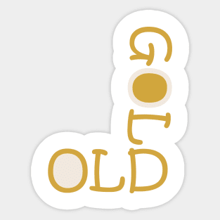 old is gold Sticker